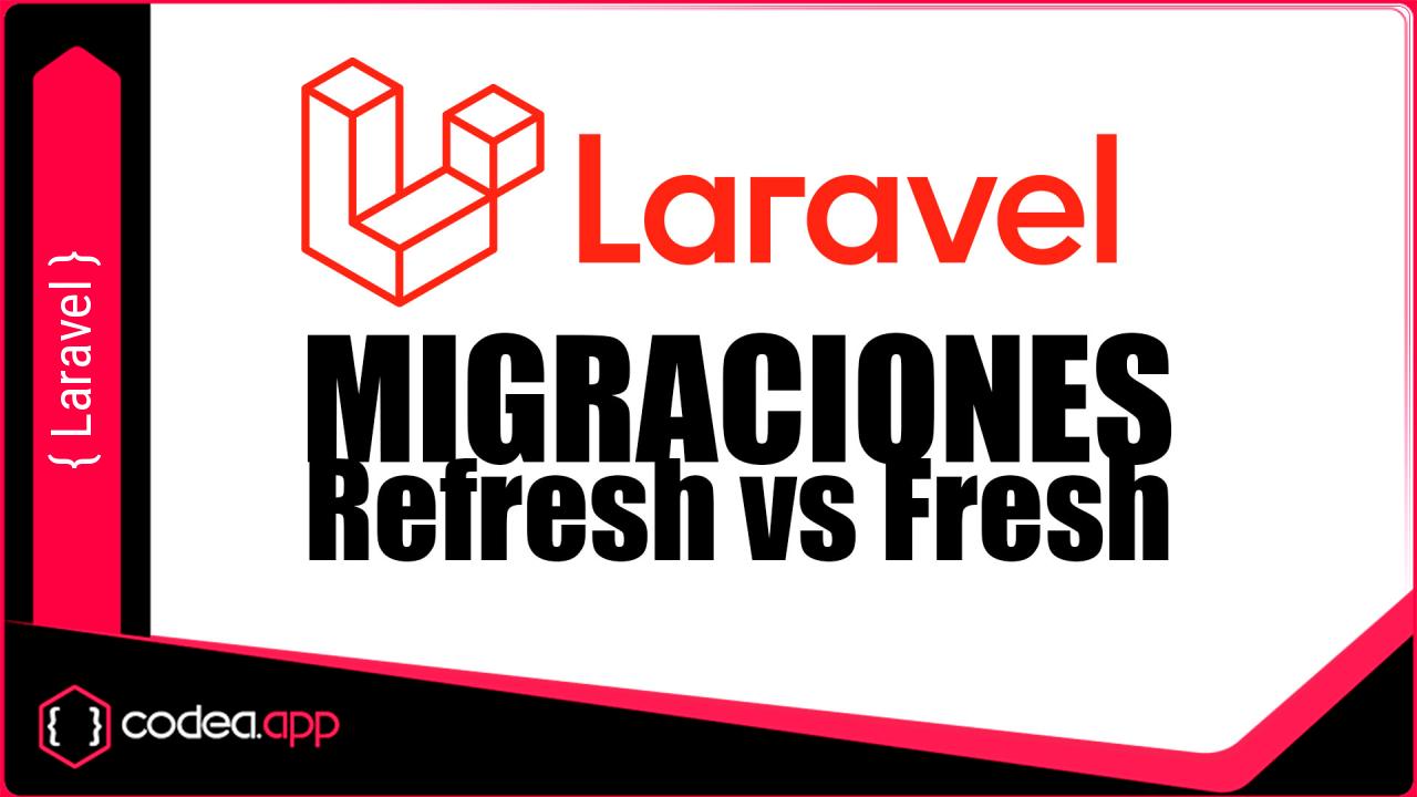 Migrate:Fresh vs. Migrate:Refresh en Laravel